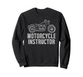 Motorcycle Instructor Sweatshirt - Casual Everyday Wear for Adults - T-Shirt, Sweatshirt, Hoodie