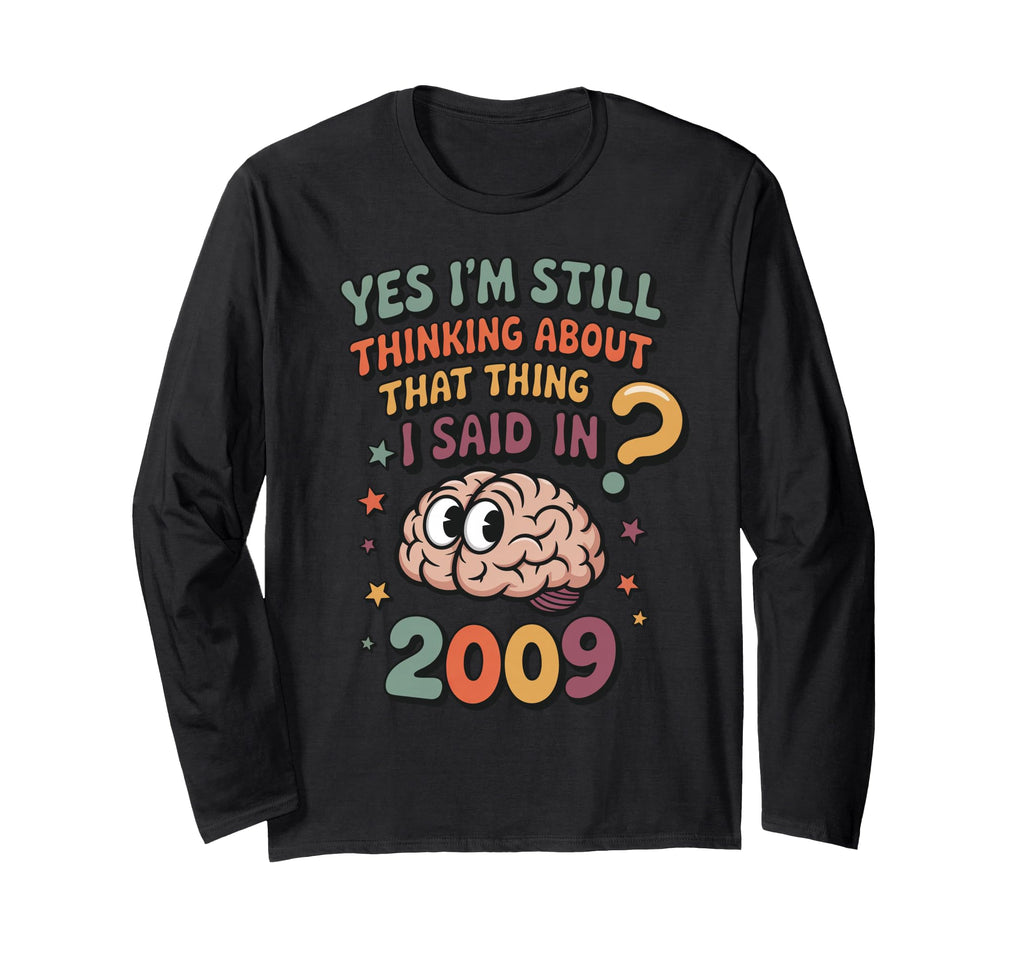 Yes Im Still Thinking About That T-Shirt - Custom Art Print for Adults - T-Shirt, Sweatshirt, Hoodie