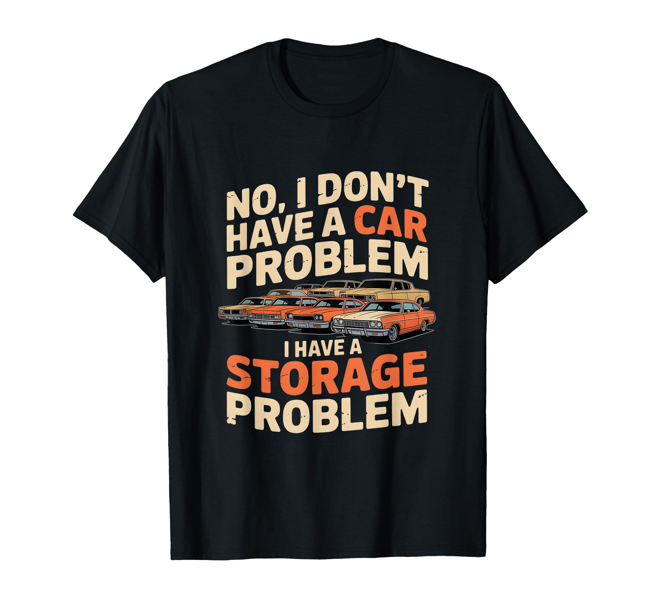 Funny Sarcastic Storage Problem Cars T-Shirt - Unique Graphic for Adults - T-Shirt, Sweatshirt, Hoodie