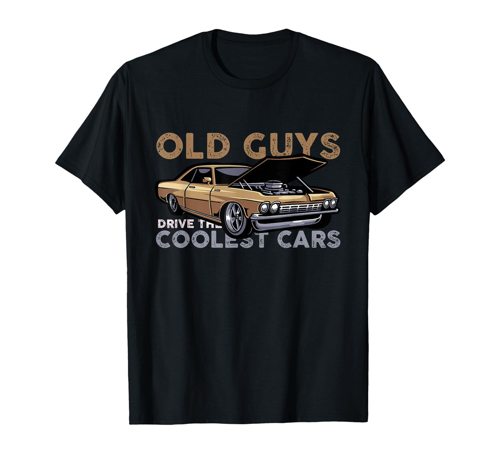 Old Guys Muscle Car Driver Car Owner T-Shirt - Fun Novelty Design Men Women - T-Shirt, Sweatshirt, Hoodie