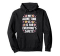 My Alone Time Is Everyones Safety Hoodie - Graphic Print Unisex - T-Shirt, Sweatshirt, Hoodie
