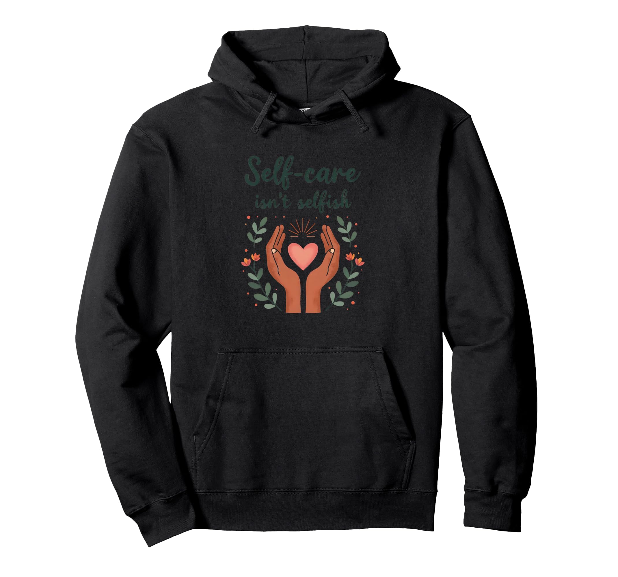 Self Care Isnt Selfish Mental Health Hoodie - Trendy Graphic for Adults - T-Shirt, Sweatshirt, Hoodie