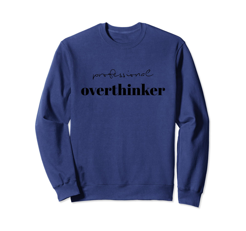 Professional Overthinker Unique Sweatshirt - Aesthetic Graphic Unisex - T-Shirt, Sweatshirt, Hoodie