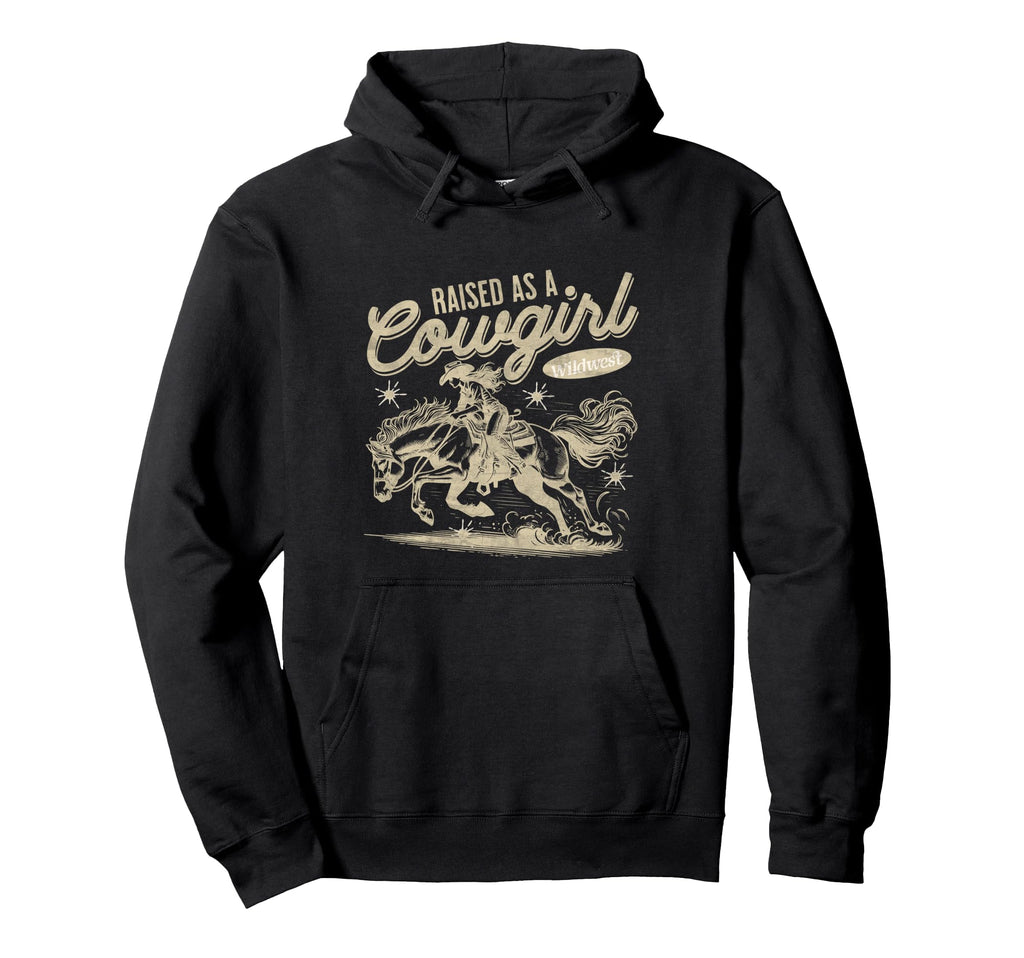 Raised As Cowgirl Wild West Horse Rider Hoodie - Aesthetic Graphic Unisex - T-Shirt, Sweatshirt, Hoodie