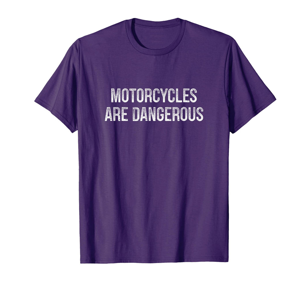 Motorcycles Are Dangerous T-Shirt - Aesthetic Graphic for Adults - T-Shirt, Sweatshirt, Hoodie
