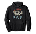 My Favorite People Call Me Pap Fathers Hoodie - Novelty Apparel Men Women - T-Shirt, Sweatshirt, Hoodie