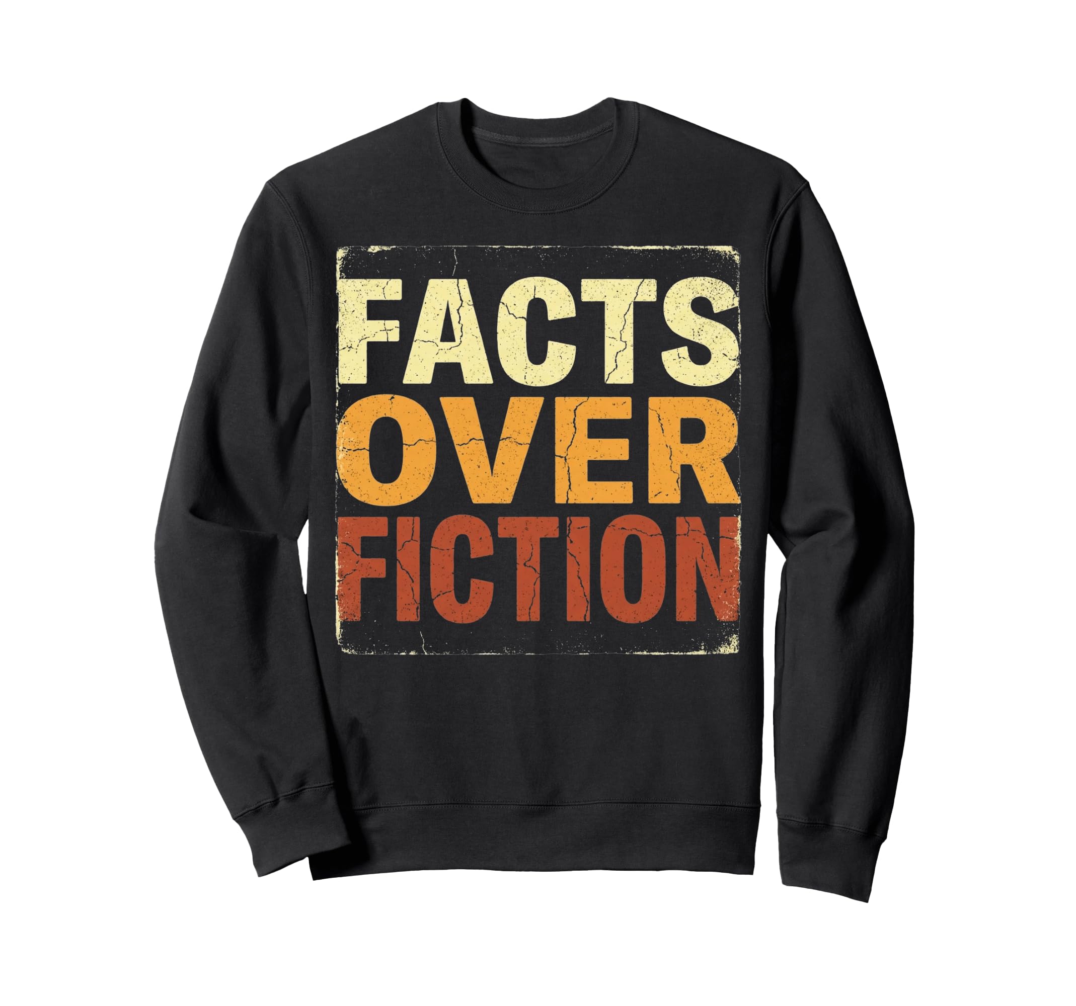 Facts Over Fiction Truth Logic Text Sweatshirt - Graphic Print for Adults - T-Shirt, Sweatshirt, Hoodie