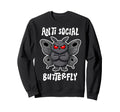 Anti Social Butterfly Funny Sweatshirt - Trendy Graphic Men Women - T-Shirt, Sweatshirt, Hoodie