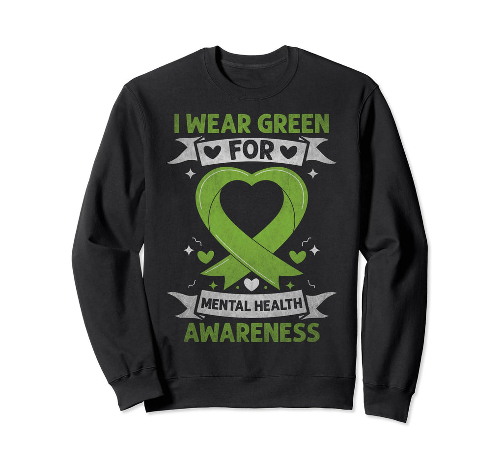 Heart I Wear Green Mental Health Sweatshirt - Trendy Graphic Unisex - T-Shirt, Sweatshirt, Hoodie