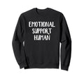 Emotional Support Human Sweatshirt - Casual Everyday Wear Men Women - T-Shirt, Sweatshirt, Hoodie