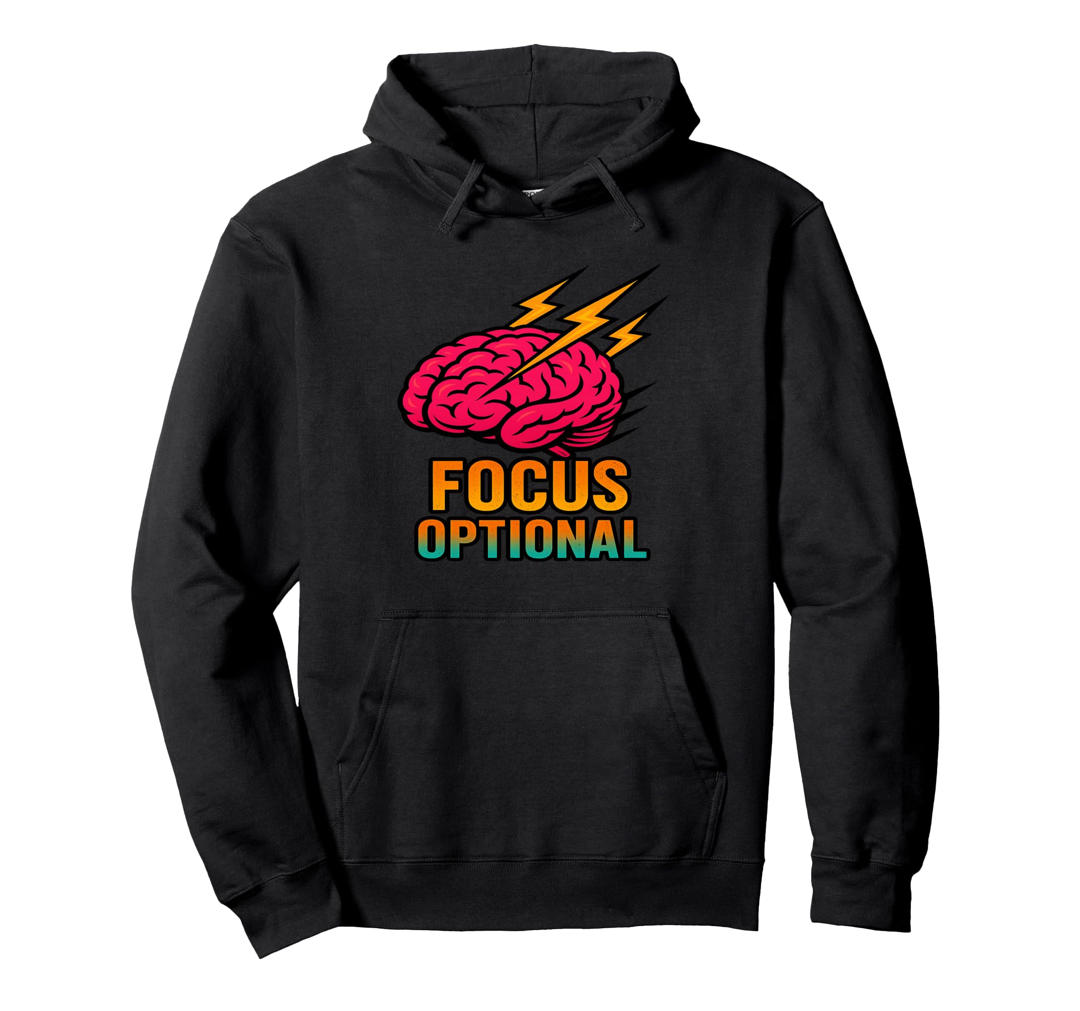 Focus Optional Funny Adhd Brain Gift Hoodie - Trendy Graphic Unisex - T-Shirt, Sweatshirt, Hoodie