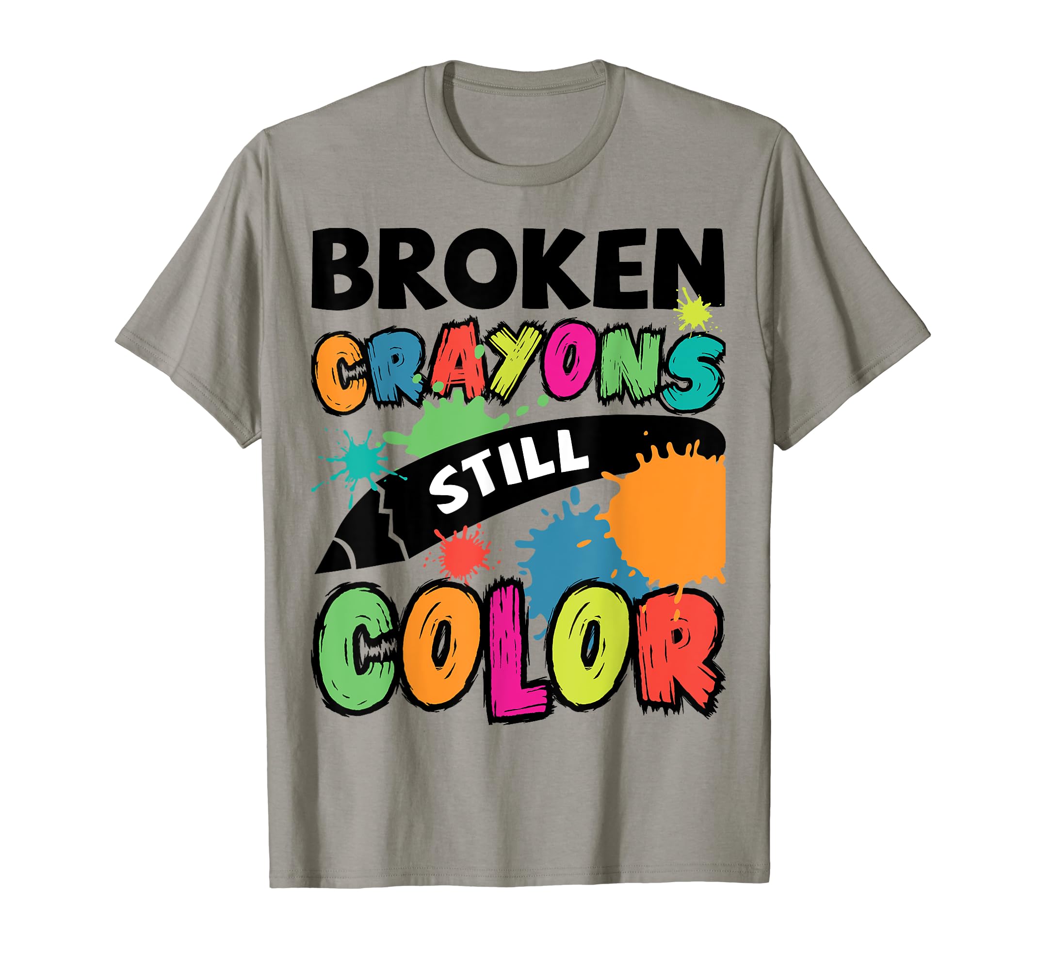 Broken Crayons Still Color Mental T-Shirt - Casual Everyday Wear Men Women - T-Shirt, Sweatshirt, Hoodie