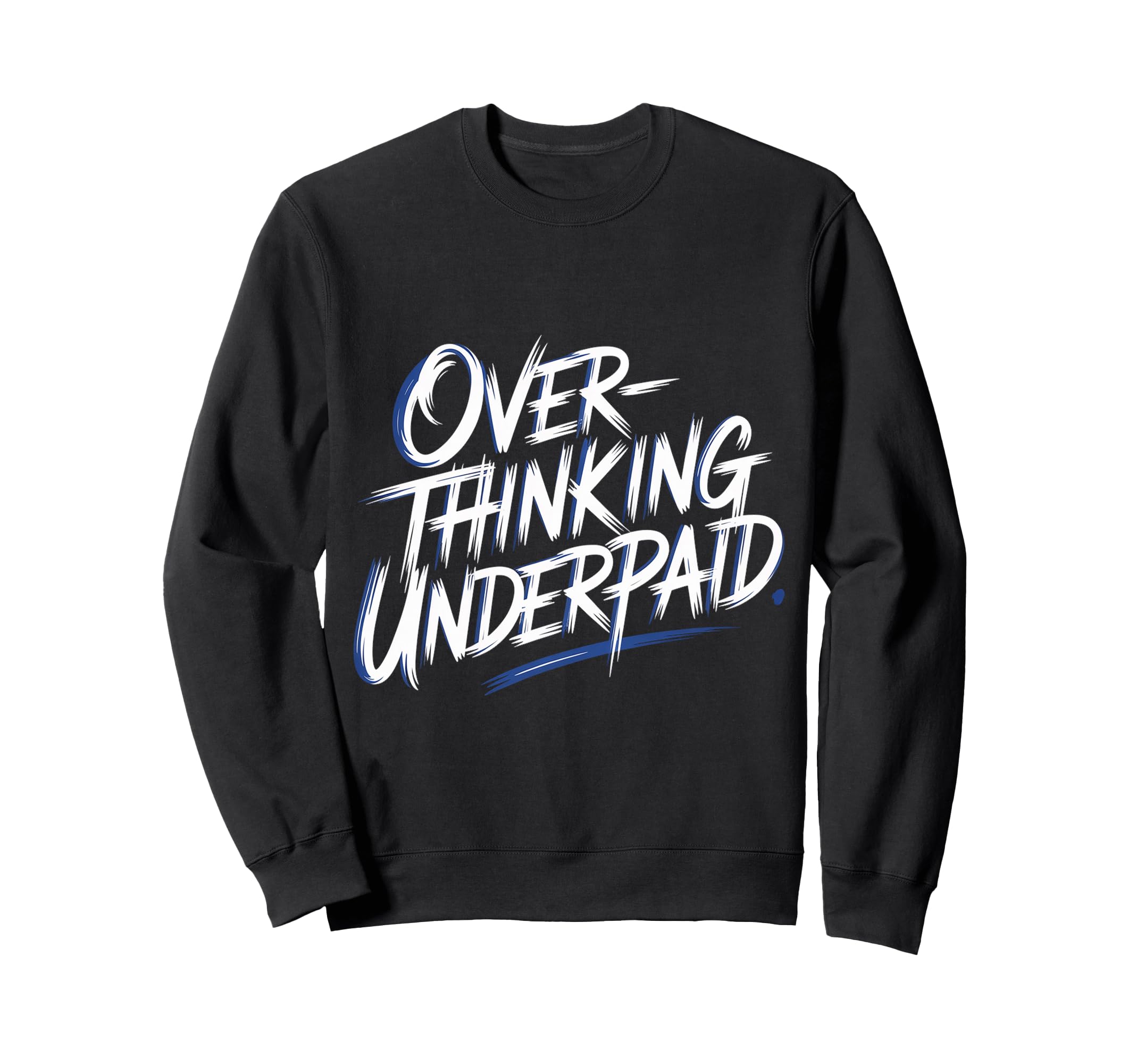 Overthinking Underpaid Employee Sweatshirt - Fun Novelty Design for Adults - T-Shirt, Sweatshirt, Hoodie