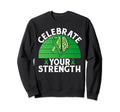 Celebrate Your Strength Mental Health Sweatshirt - Trendy Graphic Unisex - T-Shirt, Sweatshirt, Hoodie