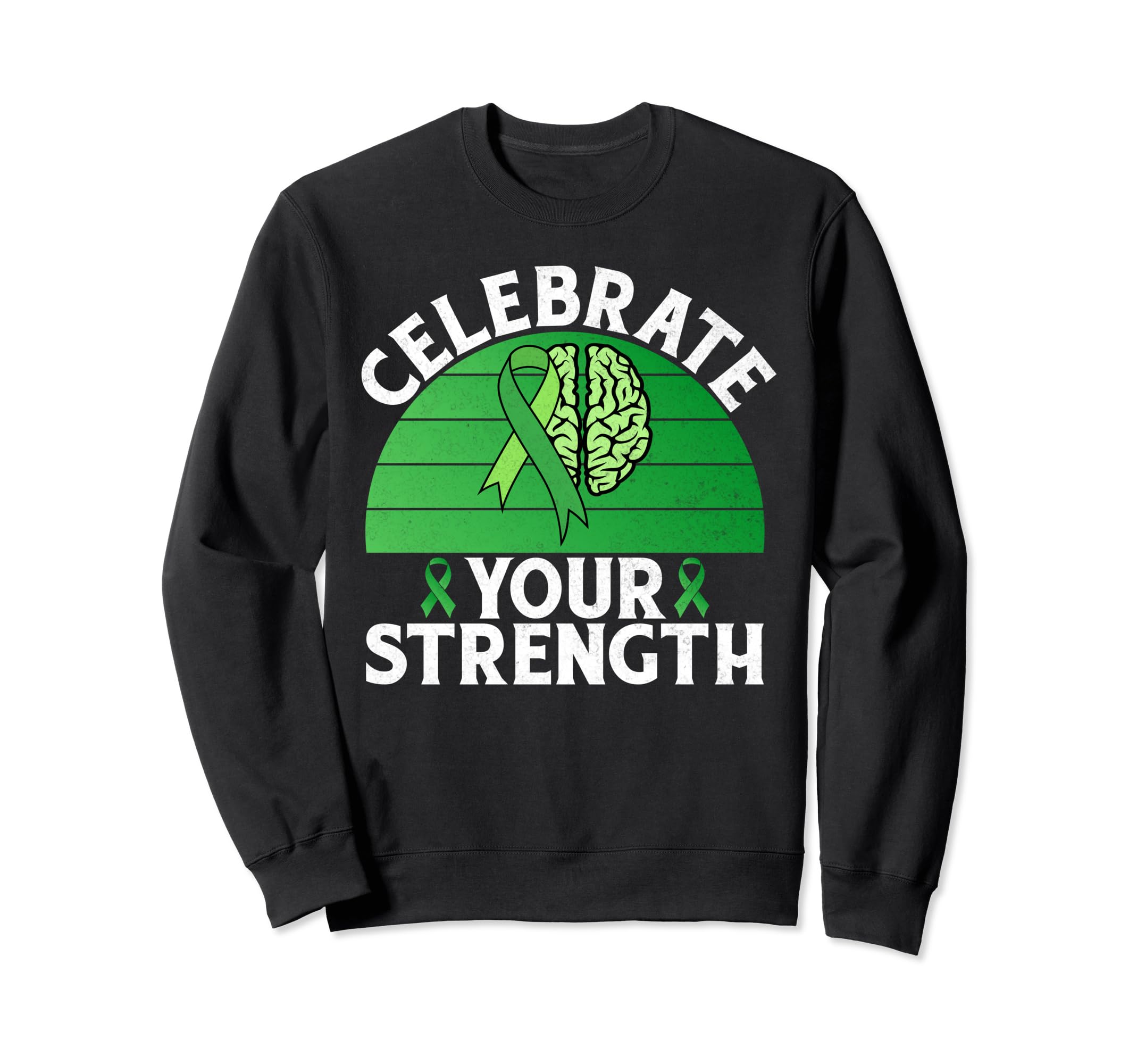 Celebrate Your Strength Mental Health Sweatshirt - Trendy Graphic Unisex - T-Shirt, Sweatshirt, Hoodie