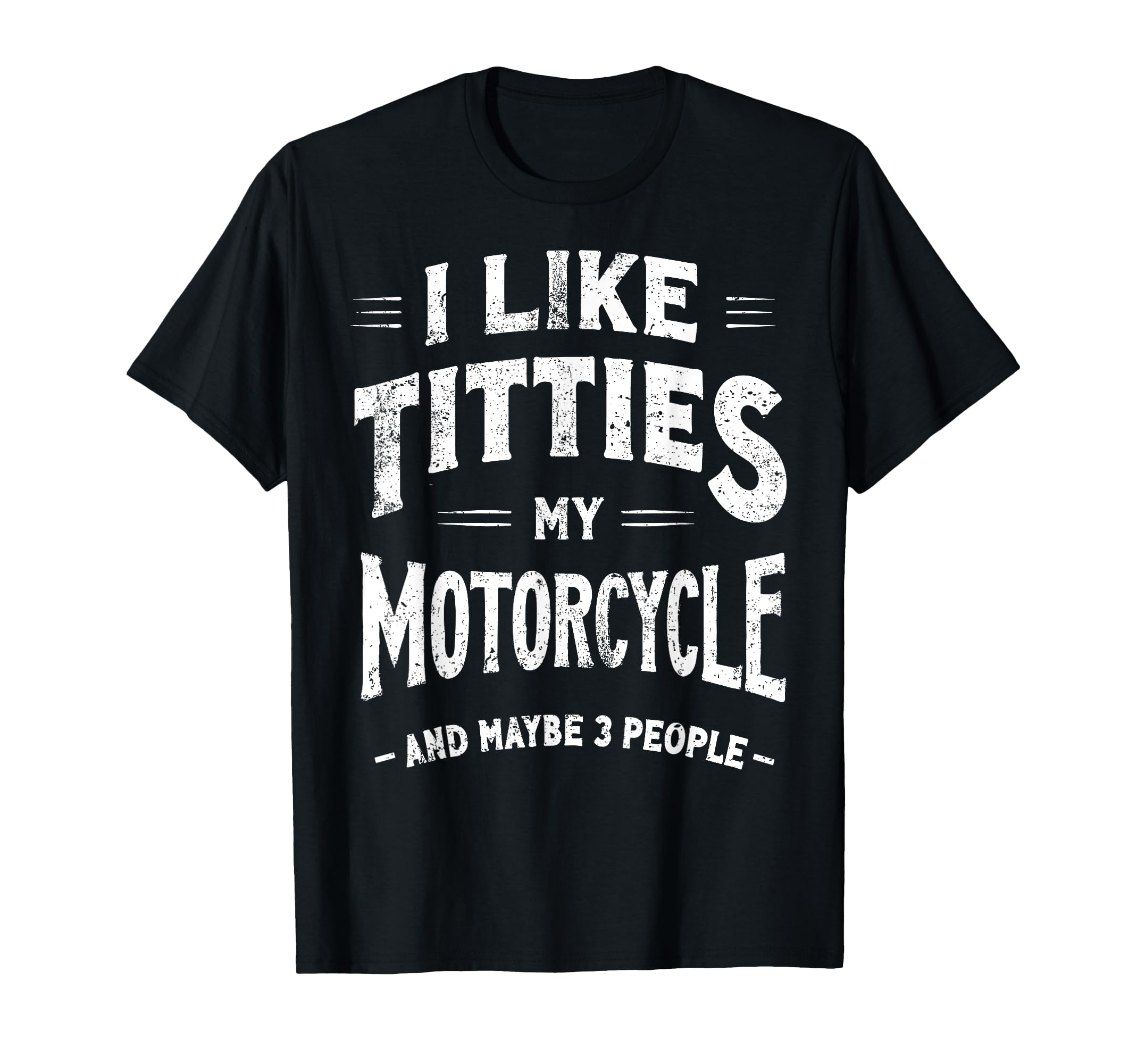 I Like Titties My Motorcycle Maybe 3 T-Shirt - Minimalist Print Unisex - T-Shirt, Sweatshirt, Hoodie