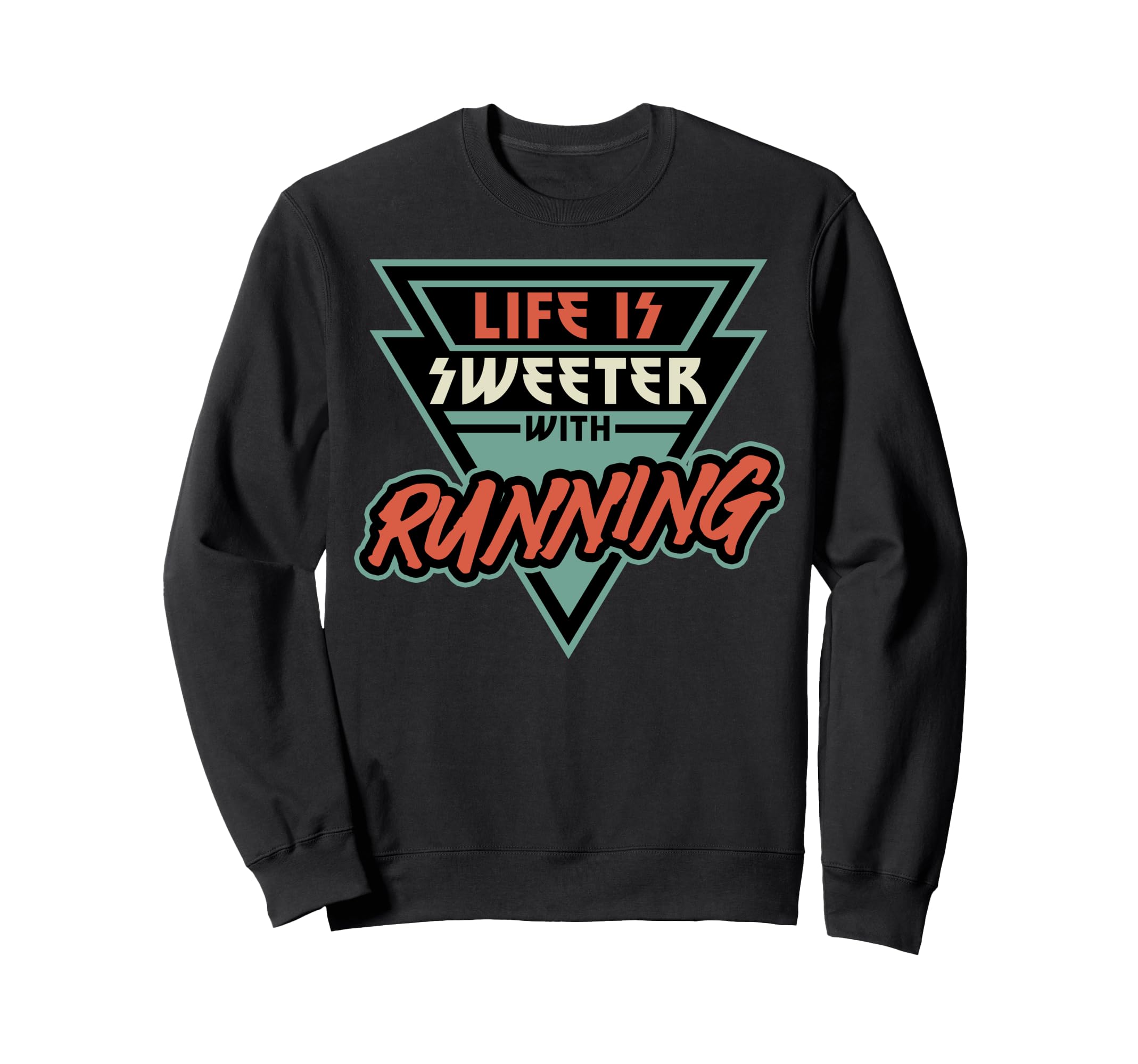 Life Is Sweeter Running Runner Sweatshirt - Novelty Apparel Unisex - T-Shirt, Sweatshirt, Hoodie