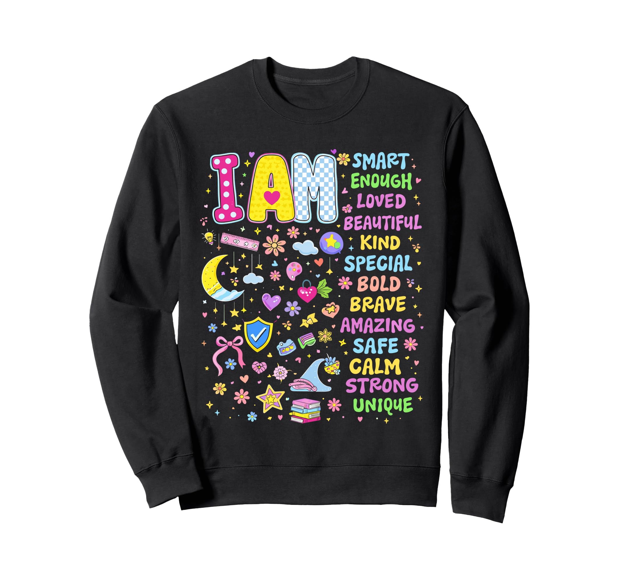 I Am Daily Affirmation Colorful Sweatshirt - Graphic Print for Adults - T-Shirt, Sweatshirt, Hoodie