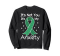 Not You My Anxiety Depression Mental Sweatshirt - Unique Graphic Unisex - T-Shirt, Sweatshirt, Hoodie