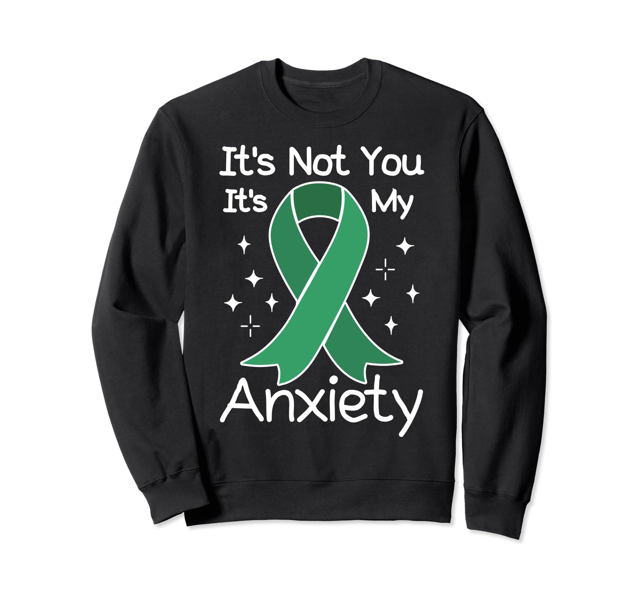 Not You My Anxiety Depression Mental Sweatshirt - Unique Graphic Unisex - T-Shirt, Sweatshirt, Hoodie