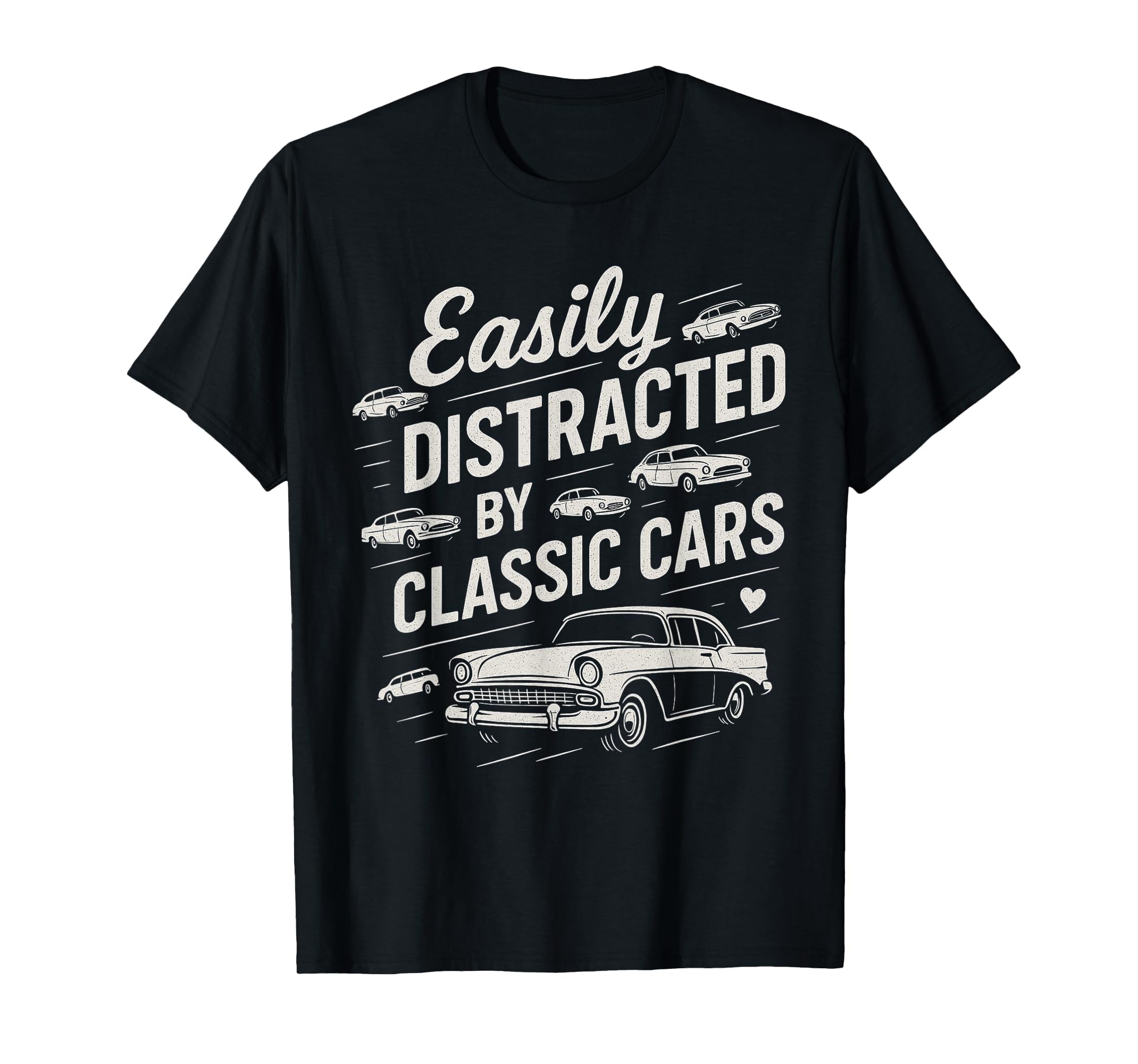 Easily Distracted Cars Car Guy T-Shirt - Fun Novelty Design Men Women - T-Shirt, Sweatshirt, Hoodie