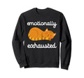 Emotionally Exhausted Kawaii Cat Sweatshirt - Aesthetic Graphic Men Women - T-Shirt, Sweatshirt, Hoodie