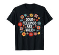 Your Feelings Are Valid Mental T-Shirt - Custom Art Print for Adults - T-Shirt, Sweatshirt, Hoodie