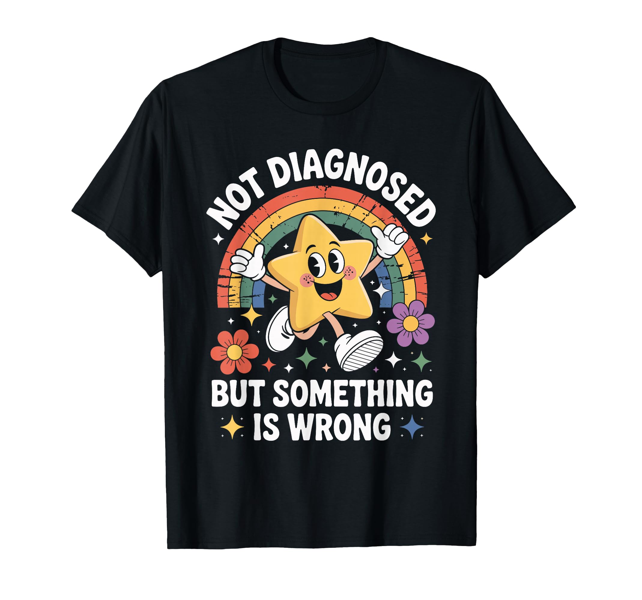 Not Diagnosed But Something Is Wrong T-Shirt - Custom Art Print for Adults - T-Shirt, Sweatshirt, Hoodie