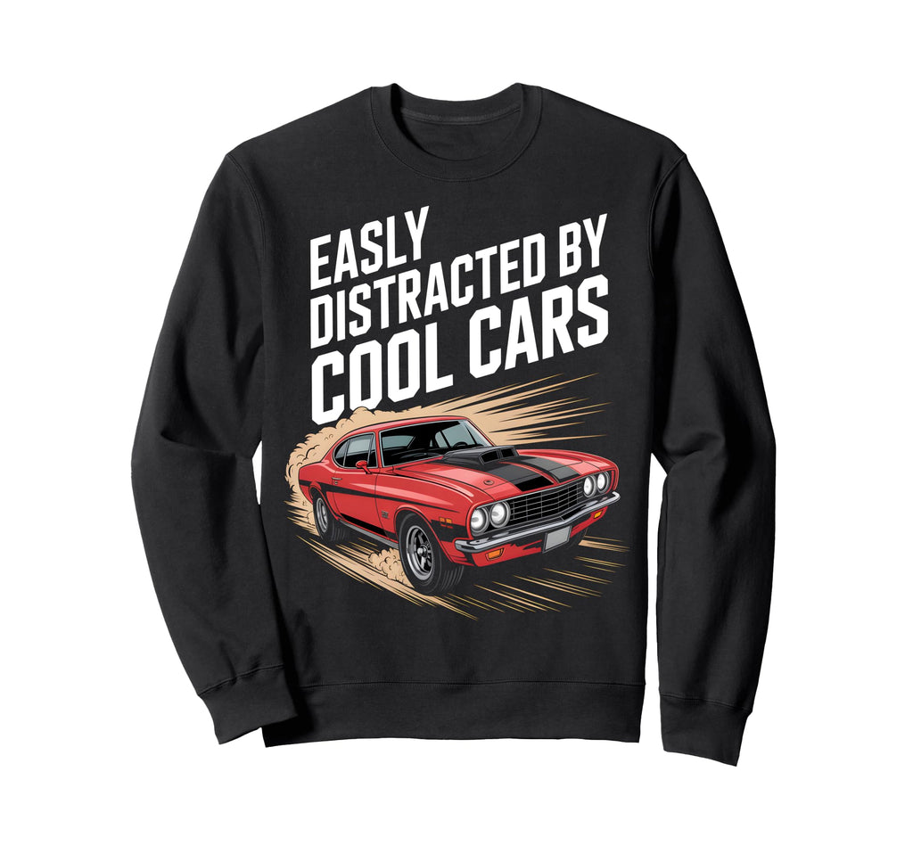 Easily Distracted Cars Funny Muscle Sweatshirt - Unique Graphic Unisex - T-Shirt, Sweatshirt, Hoodie