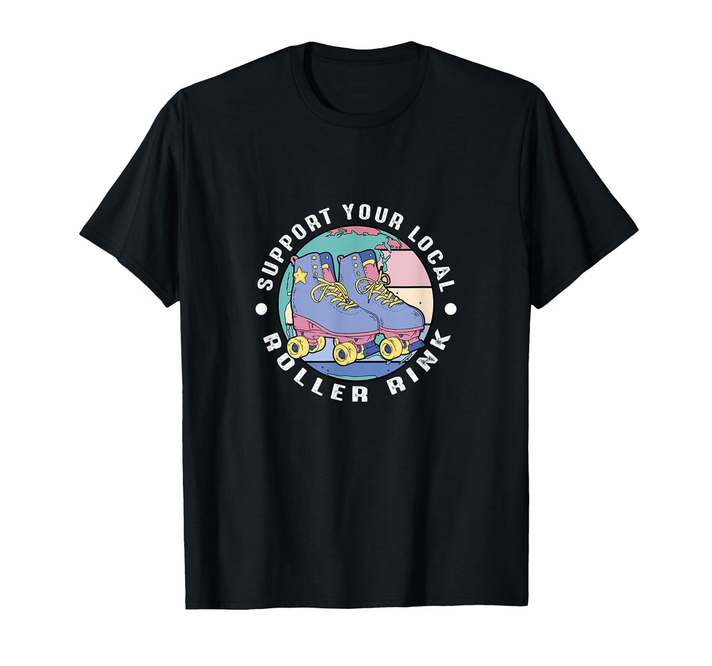 Support Your Local Roller Rink T-Shirt - Aesthetic Graphic for Adults - T-Shirt, Sweatshirt, Hoodie