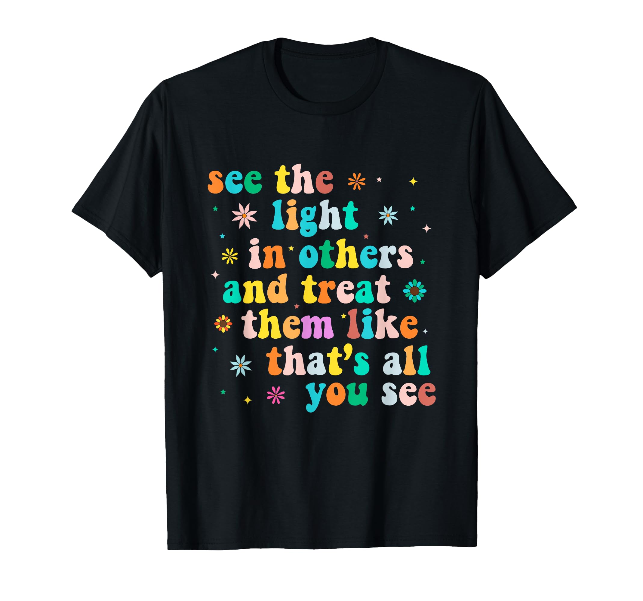 See Light Others Encouraging T-Shirt - Custom Art Print for Adults - T-Shirt, Sweatshirt, Hoodie