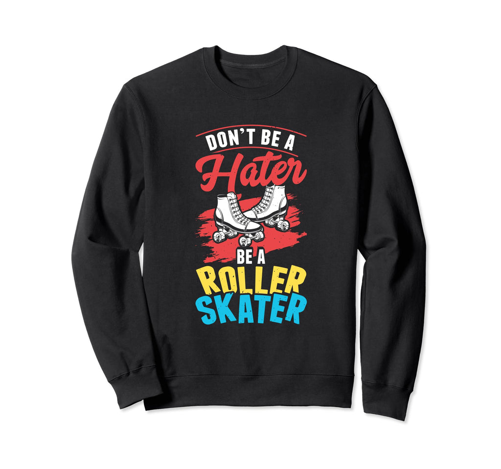 Be Roller Skater Skate Skates Sweatshirt - Minimalist Print for Adults - T-Shirt, Sweatshirt, Hoodie