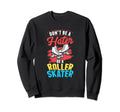 Be Roller Skater Skate Skates Sweatshirt - Minimalist Print for Adults - T-Shirt, Sweatshirt, Hoodie