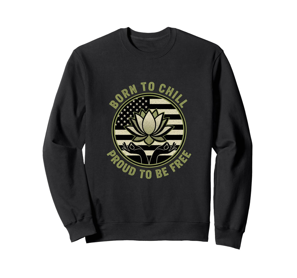 Usa Born To Meditate Proud To Be Free Sweatshirt - Streetwear Style Unisex - T-Shirt, Sweatshirt, Hoodie