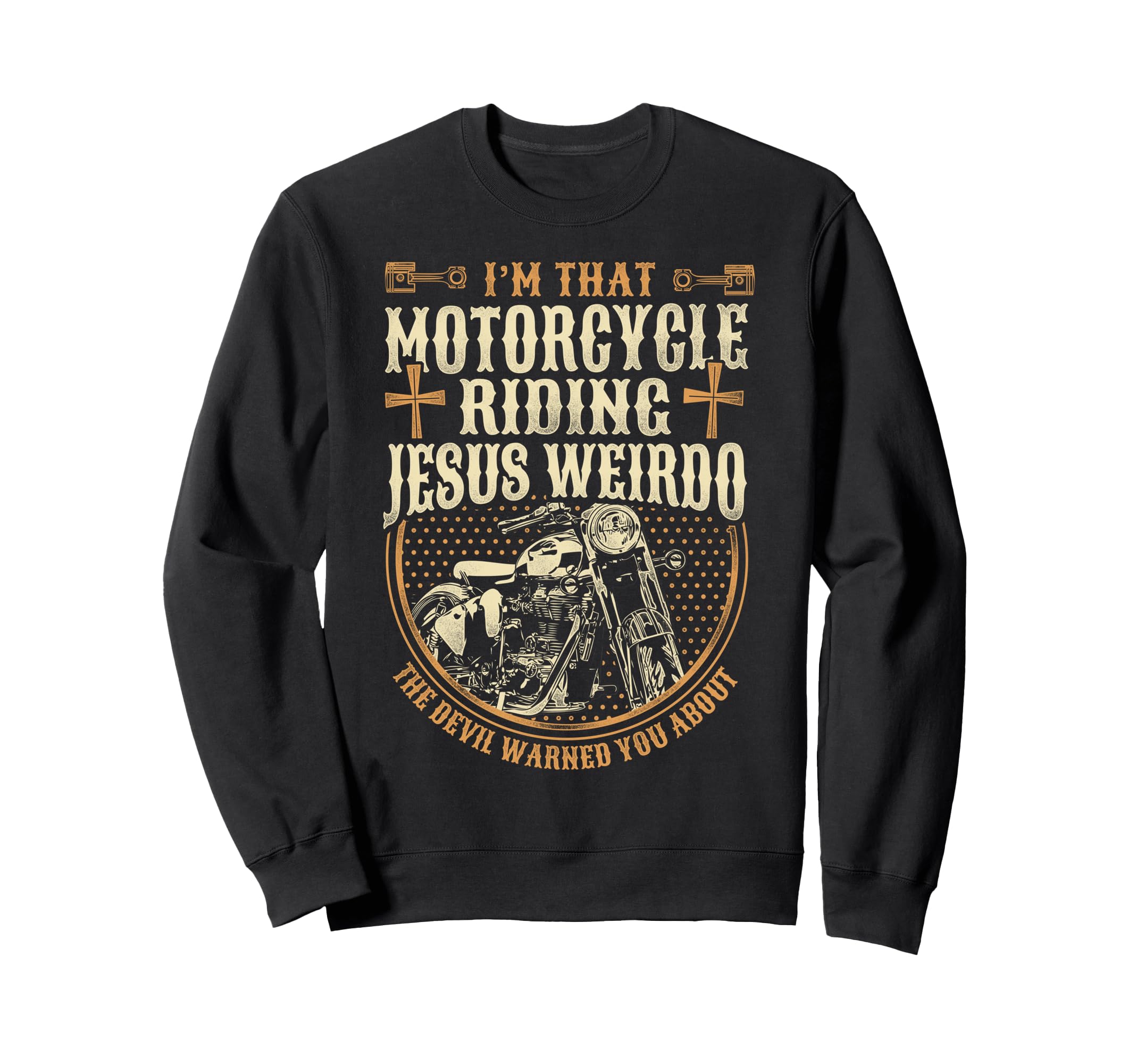 Christian Motorcycle Biker Im That Sweatshirt - Unique Graphic Unisex - T-Shirt, Sweatshirt, Hoodie