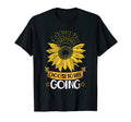 Choose To Keep Going Sunflower Mental T-Shirt - Unique Graphic Unisex - T-Shirt, Sweatshirt, Hoodie