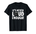 Its Never Loud Enough Car Audio T-Shirt - Trendy Graphic Men Women - T-Shirt, Sweatshirt, Hoodie