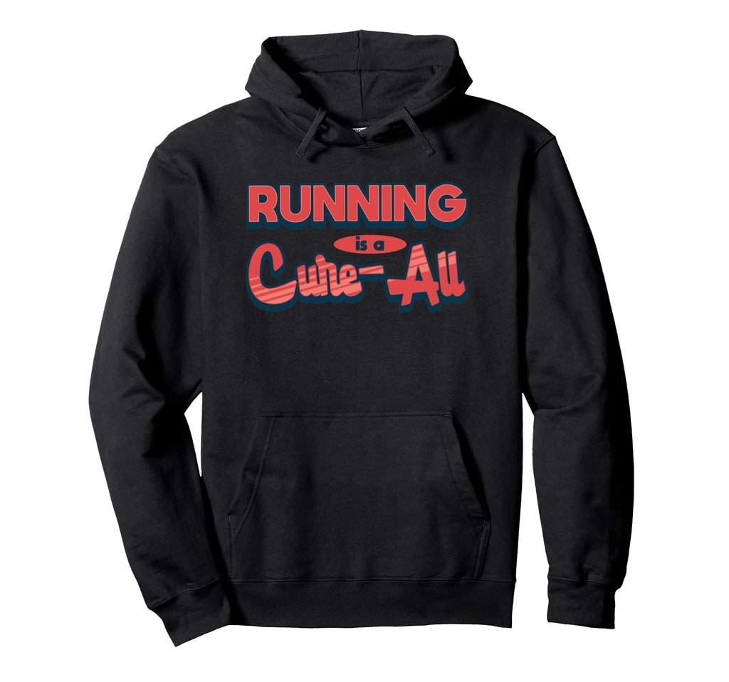 Running Is Cure All Bold Motivational Hoodie - Custom Art Print for Adults - T-Shirt, Sweatshirt, Hoodie