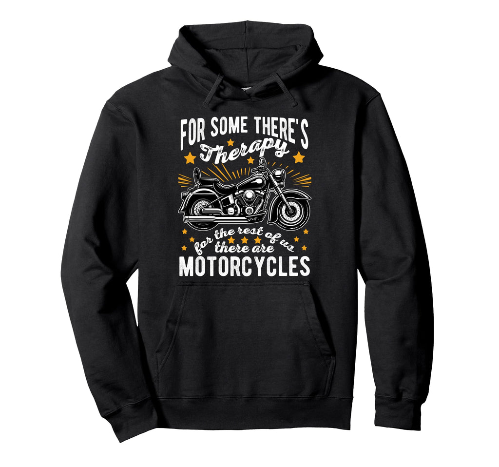 Some Theres Therapy Motorcycle Rider Hoodie - Casual Everyday Wear Unisex - T-Shirt, Sweatshirt, Hoodie