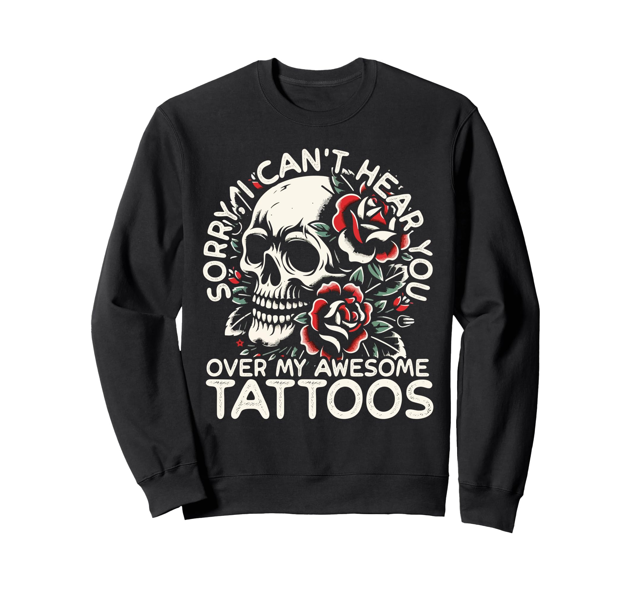 Tattoo Art Ink Body Art Inked Sweatshirt - Unique Graphic for Adults - T-Shirt, Sweatshirt, Hoodie
