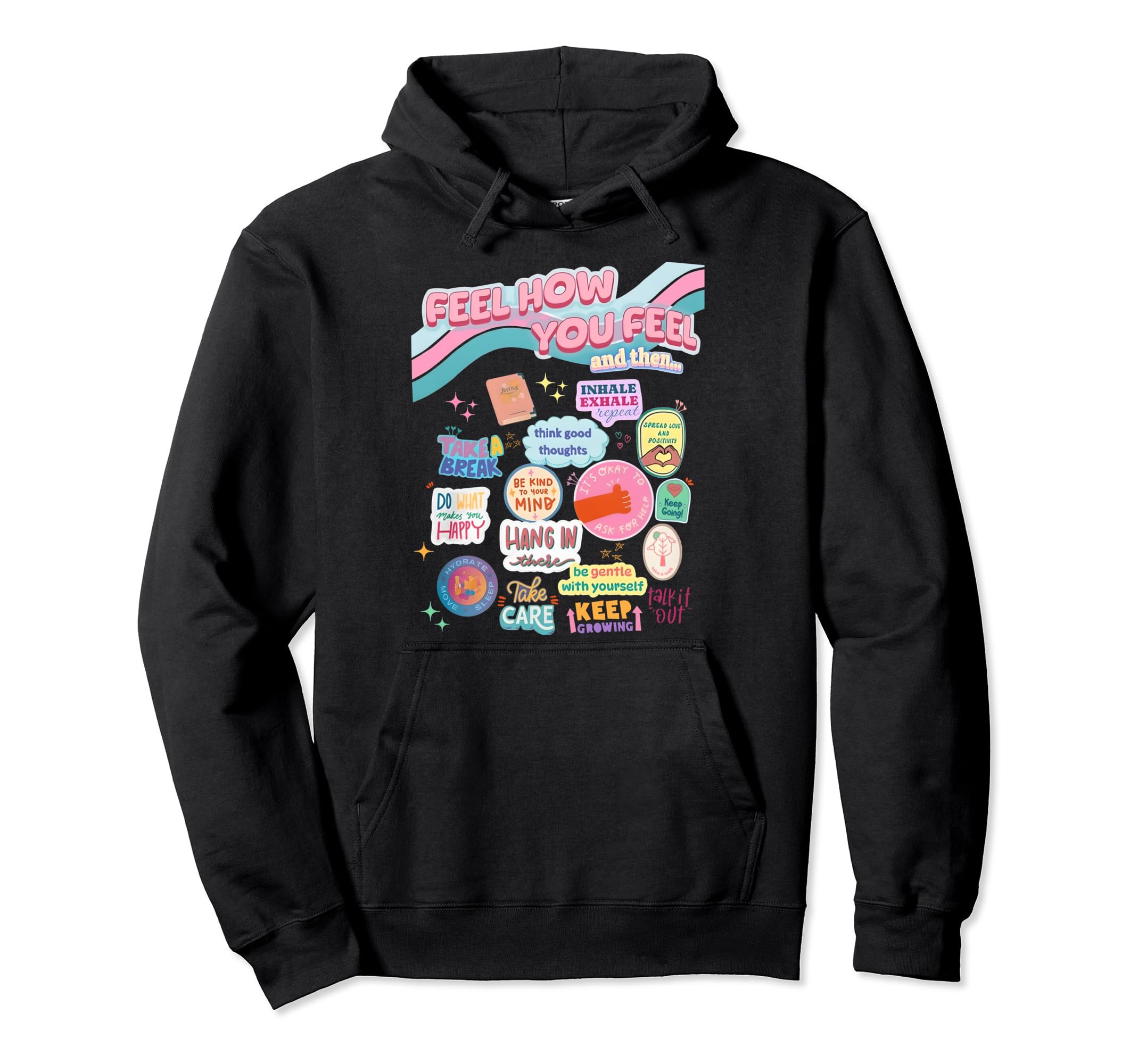 Feel How You Feel Self Care Matters Hoodie - Custom Art Print Men Women - T-Shirt, Sweatshirt, Hoodie