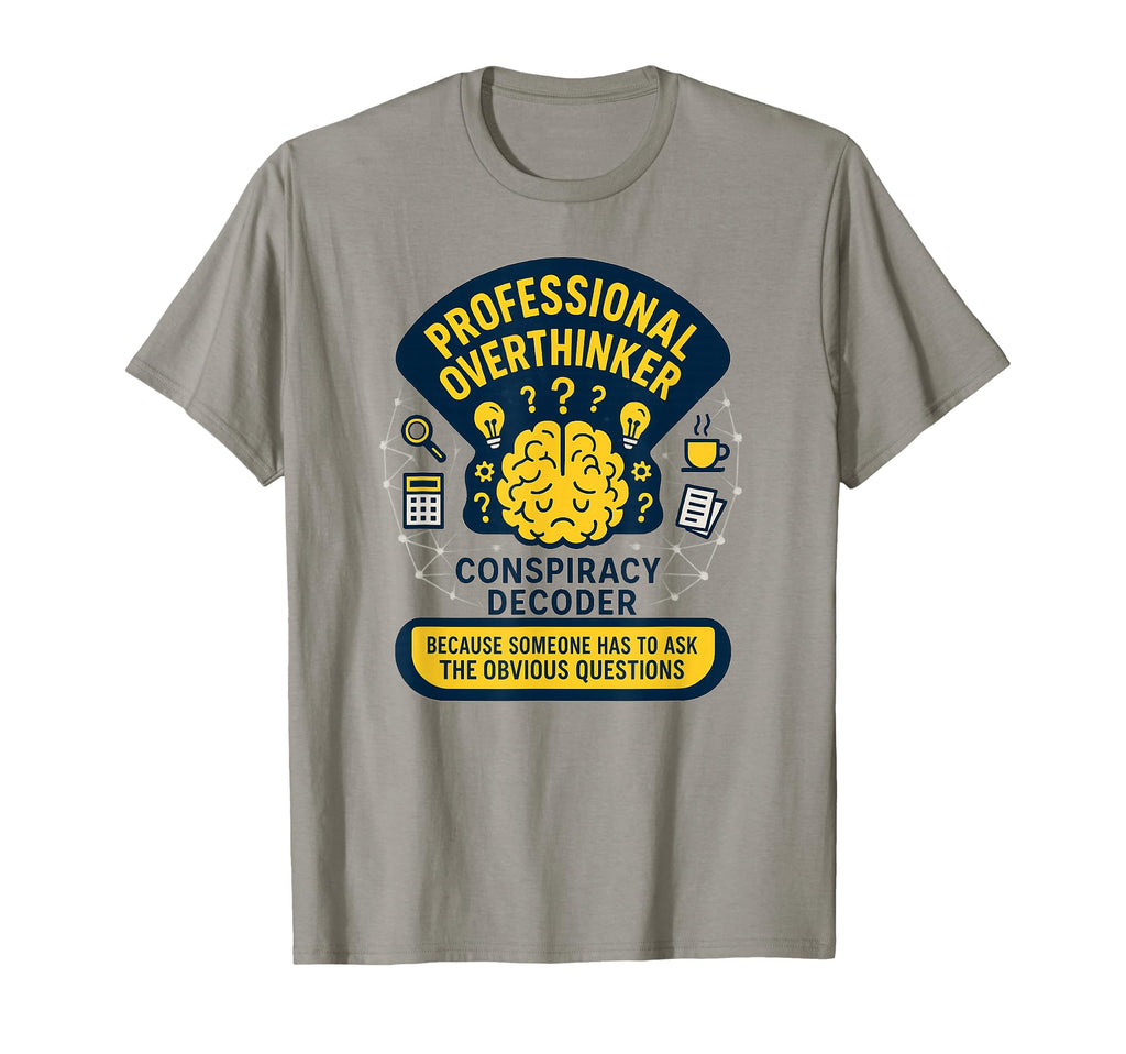 Professional Overthinker Critical T-Shirt - Custom Art Print Men Women - T-Shirt, Sweatshirt, Hoodie