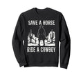 Save Horse Ride Cowboy Western Sweatshirt - Minimalist Print for Adults - T-Shirt, Sweatshirt, Hoodie