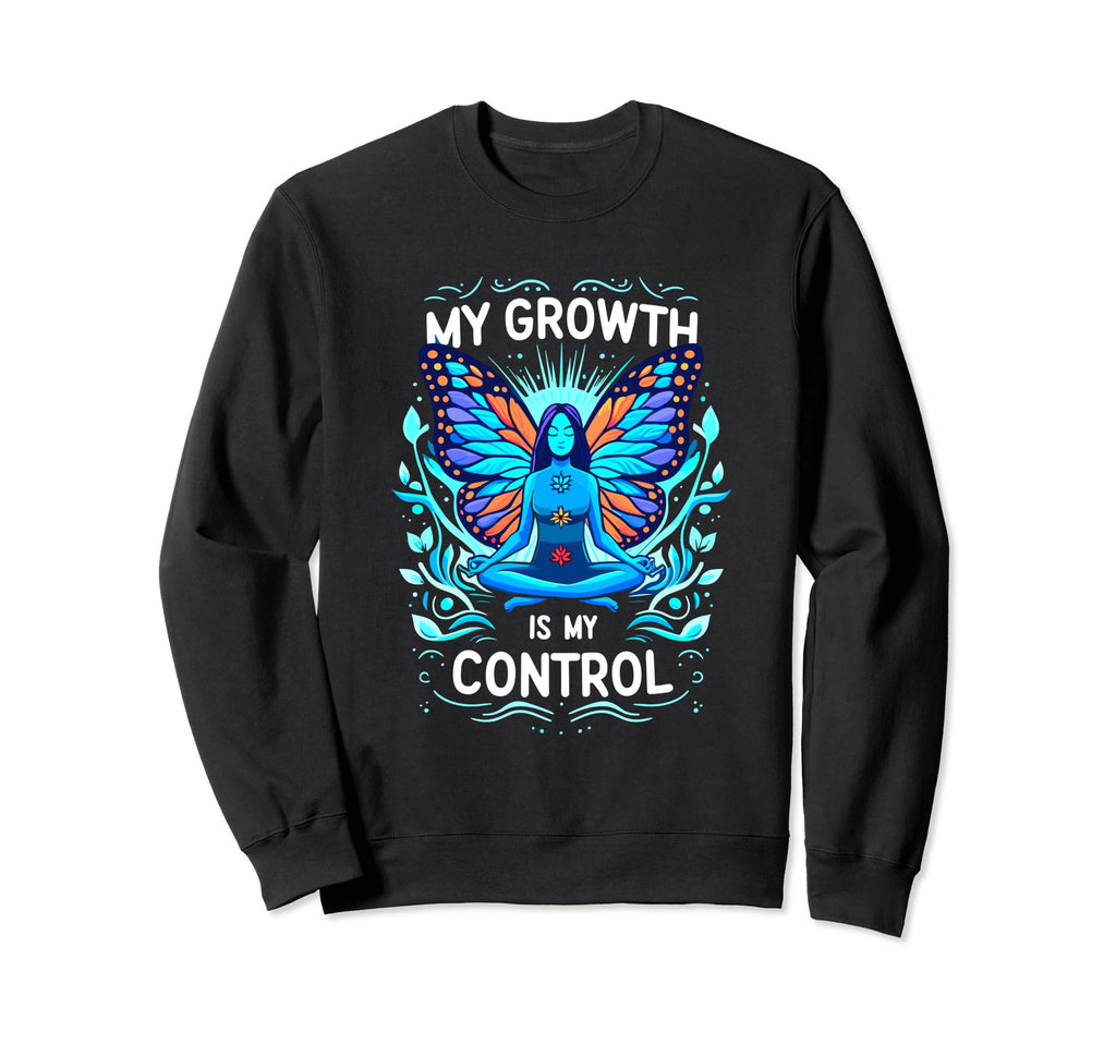 My Growth Is My Control Empowering Sweatshirt - Trendy Graphic for Adults - T-Shirt, Sweatshirt, Hoodie