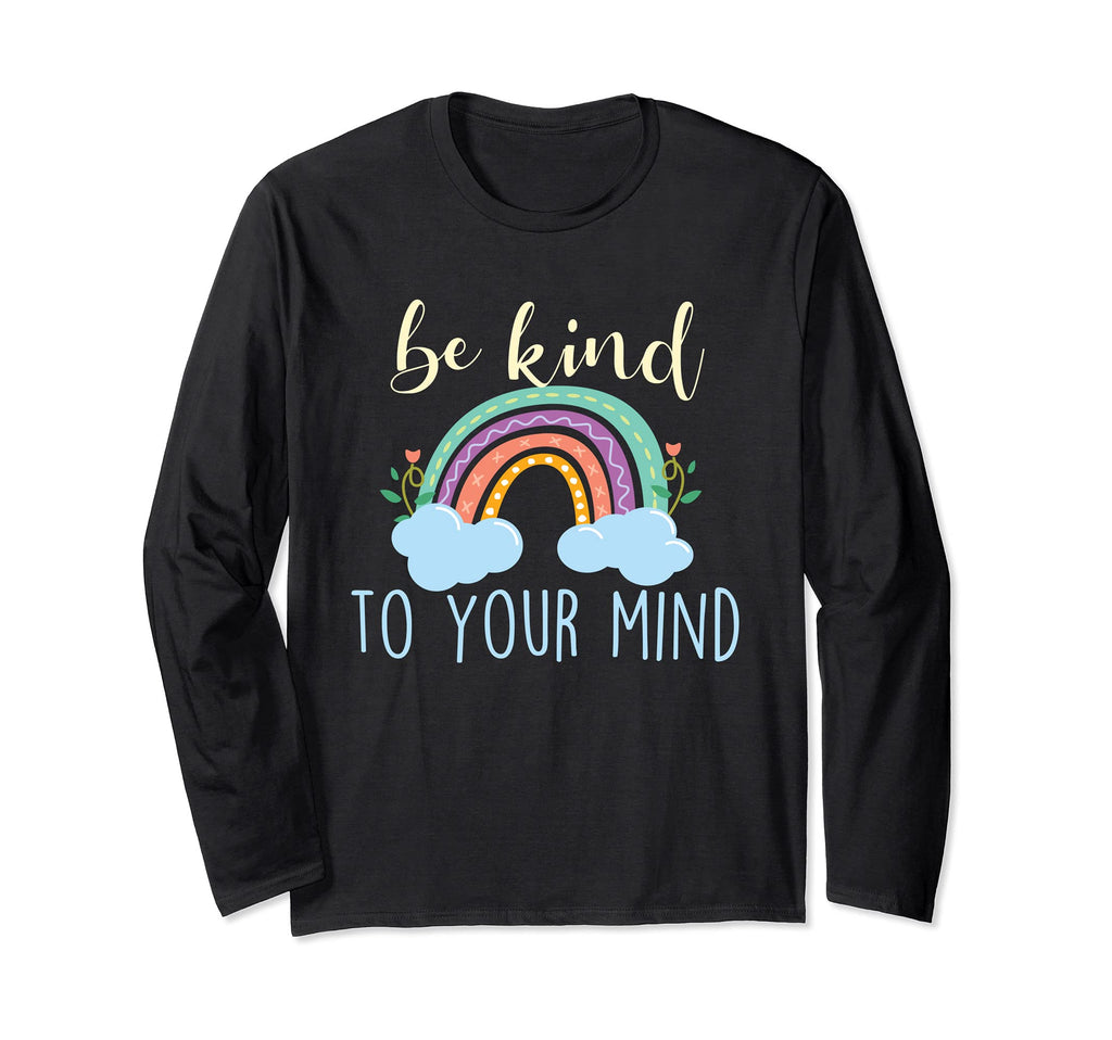 Be Kind To Your Mind Mental Health T-Shirt - Novelty Apparel for Adults - T-Shirt, Sweatshirt, Hoodie