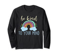 Be Kind To Your Mind Mental Health T-Shirt - Novelty Apparel for Adults - T-Shirt, Sweatshirt, Hoodie