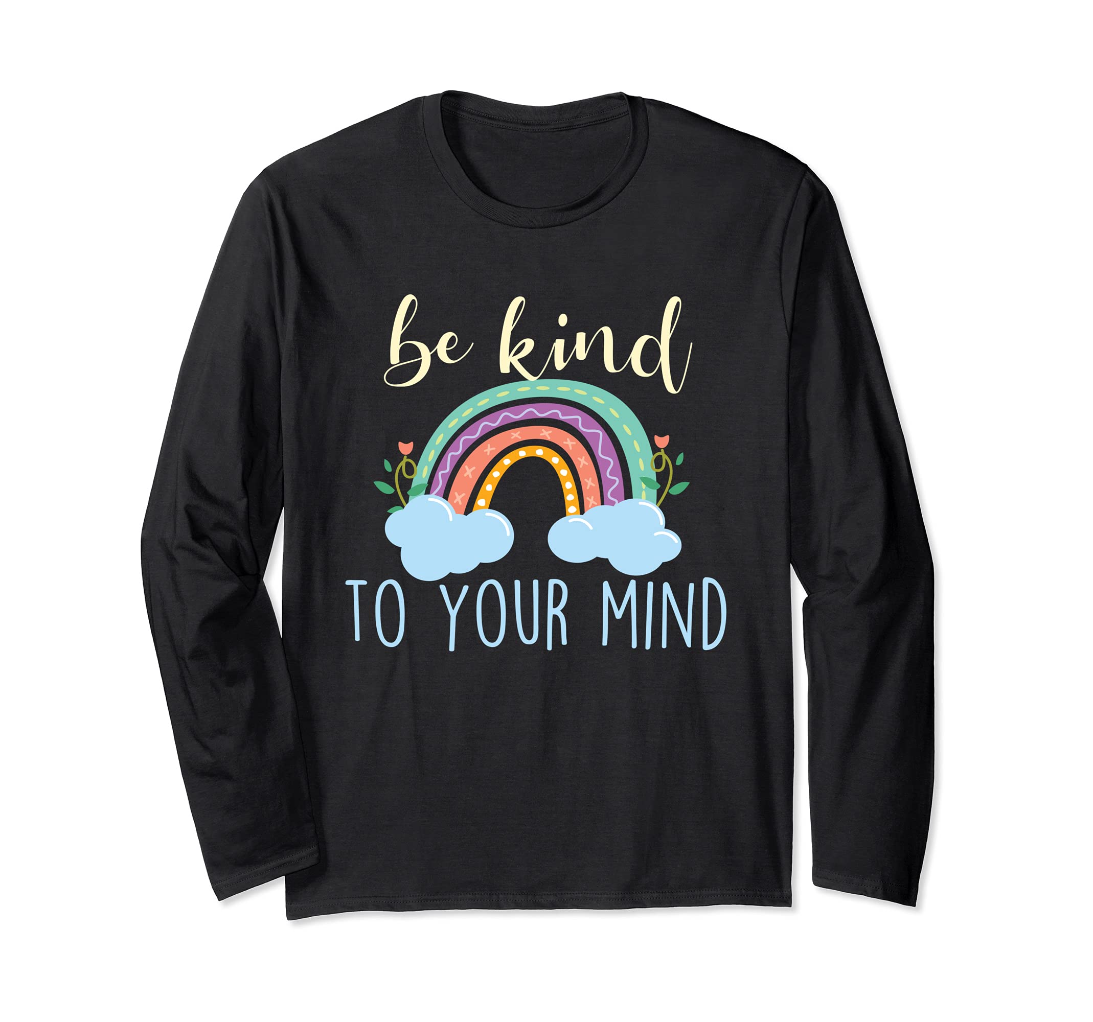 Be Kind To Your Mind Mental Health T-Shirt - Novelty Apparel for Adults - T-Shirt, Sweatshirt, Hoodie