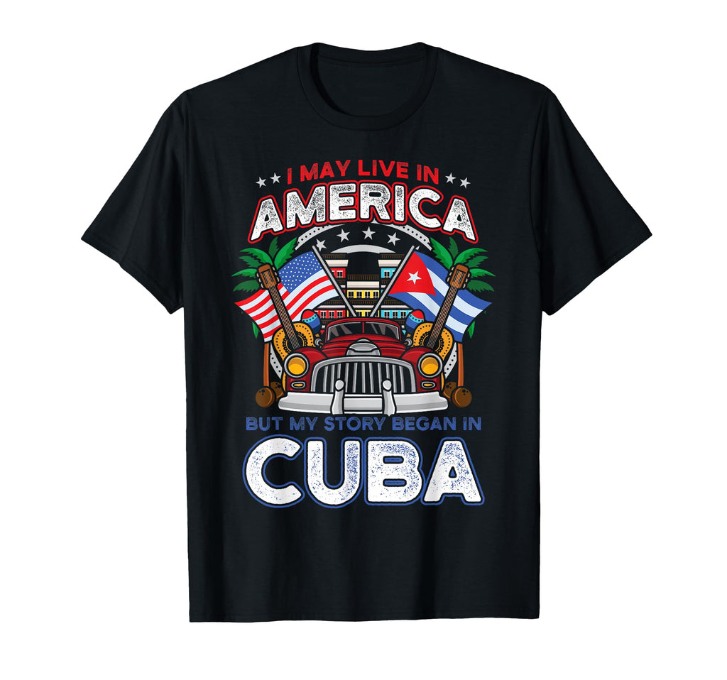 My Story Began Cuba American Cuban T-Shirt - Custom Art Print Men Women - T-Shirt, Sweatshirt, Hoodie