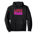 Love Vibes Typography Hoodie - Streetwear Style Men Women - T-Shirt, Sweatshirt, Hoodie