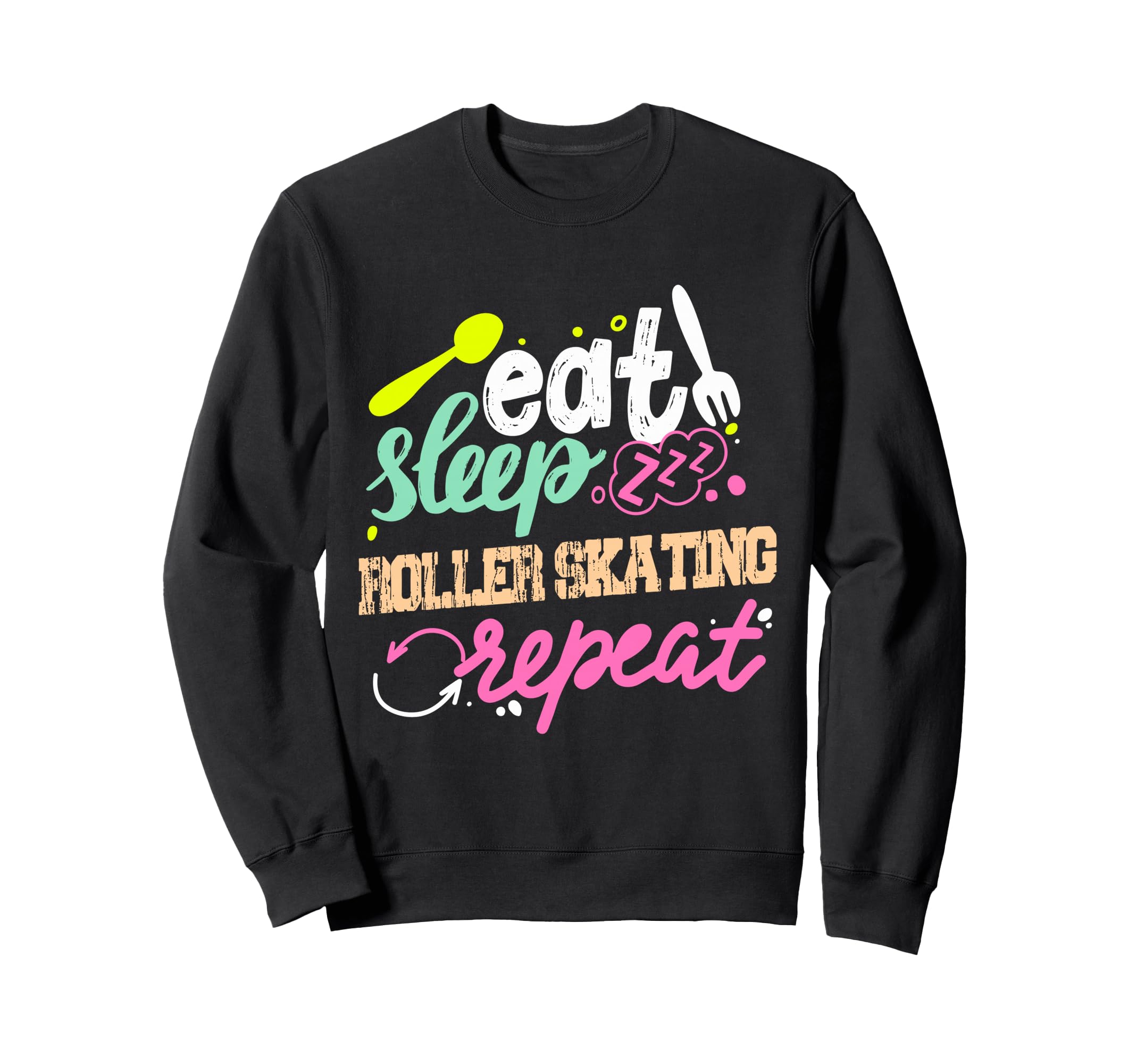 Eat Sleep Roller Skating Repeat Sweatshirt - Custom Art Print Men Women - T-Shirt, Sweatshirt, Hoodie